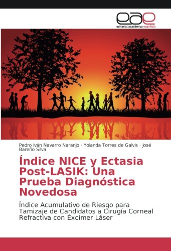 Índice NICE y Ectasia Post-LASIK: Una Prueba Diagnóstica Novedosa: Índice Acumulativo de Riesgo para Tamizaje de Candidatos a Cirugía Corneal Refractiva con Éxcimer Láser