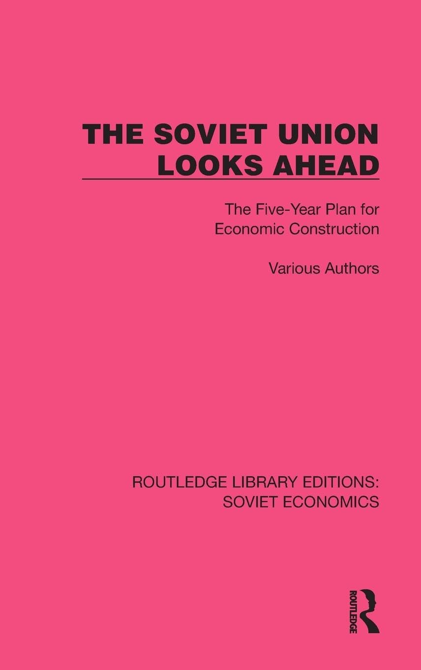 The Soviet Union Looks Ahead: The Five-Year Plan for Economic Construction (Routledge Library Editions: Soviet Economics)