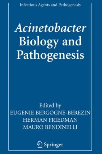 Acinetobacter: Biology and Pathogenesis (Infectious Agents and Pathogenesis)