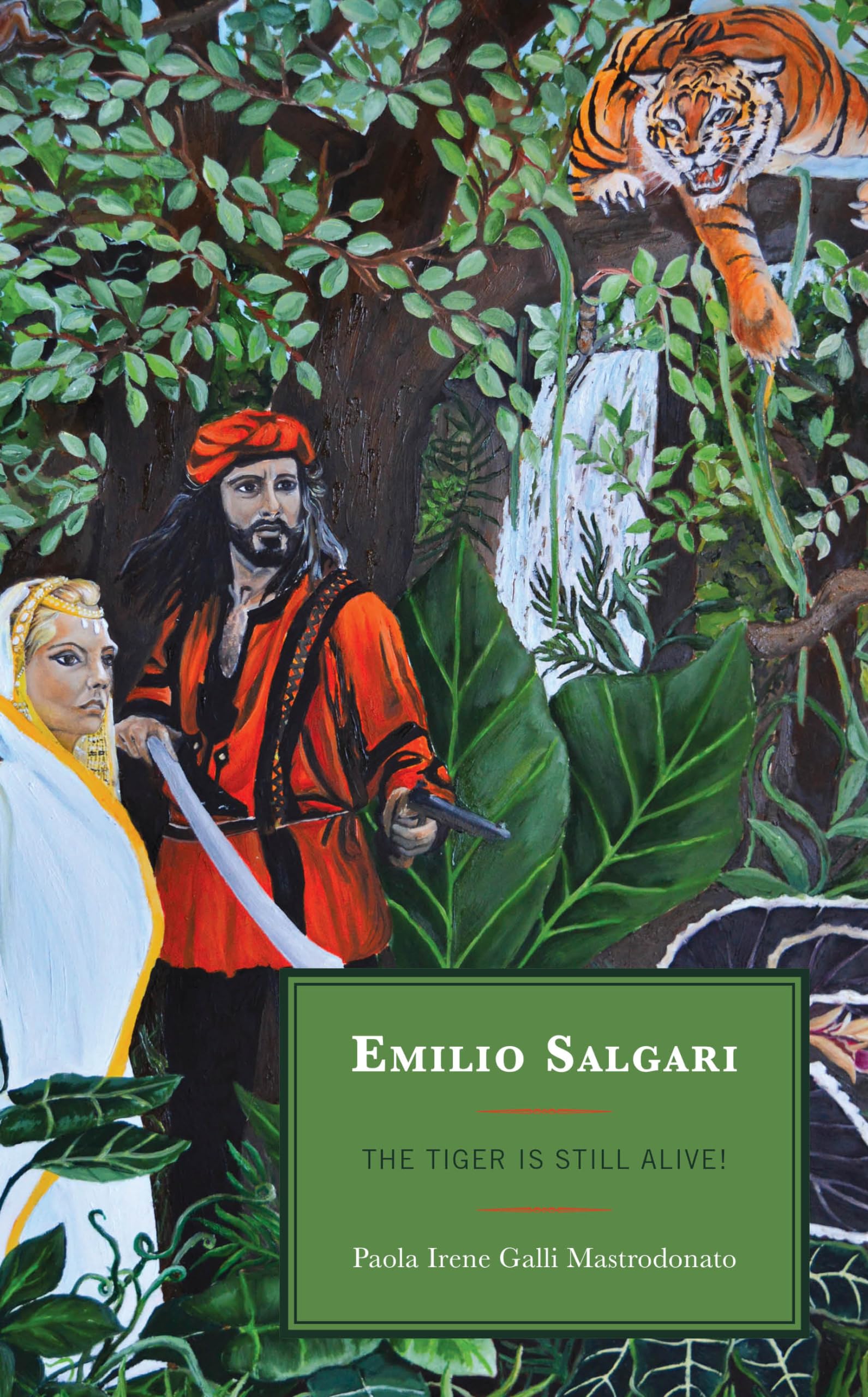 Emilio Salgari: The Tiger Is Still Alive! (The Fairleigh Dickinson University Press Italian Studies)