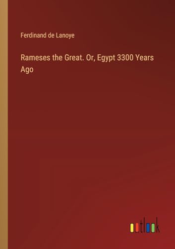 Rameses the Great. Or, Egypt 3300 Years Ago