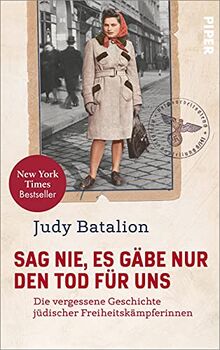 Sag nie, es gäbe nur den Tod für uns: Die vergessene Geschichte jüdischer Freiheitskämpferinnen | Der New-York-Times-Bestseller