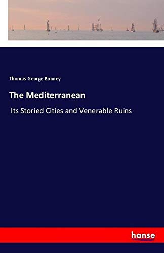 The Mediterranean: Its Storied Cities and Venerable Ruins