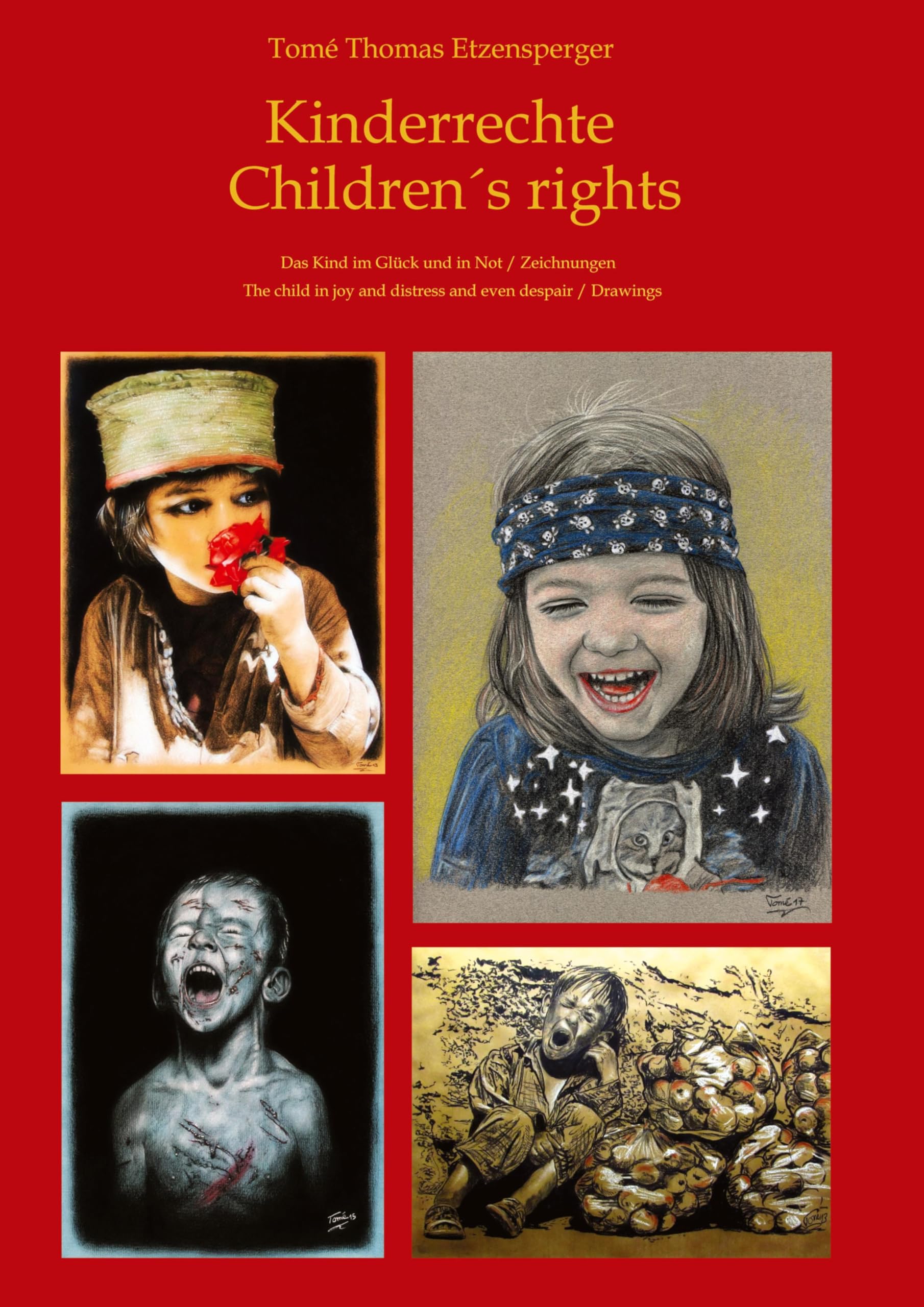 Kinderrechte Children´s rights: Das Kind im Glück und in Not / Zeichnungen The child in joy and distress and even despair / Drawings
