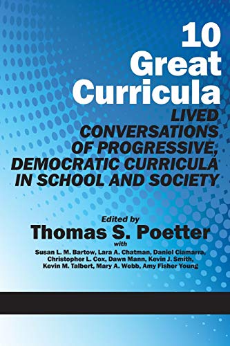 10 Great Curricula: Lived Conversations of Progressive, Democratic Curricula in School and Society (NA)