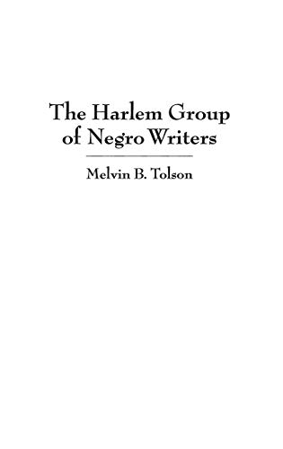 The Harlem Group of Negro Writers, By Melvin B. Tolson (Contributions in Afro-american & African Studies)