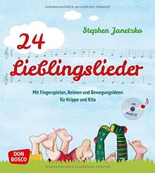 24 Lieblingslieder, mit Audio-CD: Mit Fingerspielen, Reimen und Bewegungsideen für Krippe und Kita