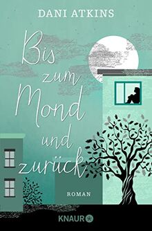 Bis zum Mond und zurück: Roman