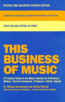 This Business of Music: "A Practical Guide to the Music Industry for Publishers, Writers, Record Compani es, Producers, Artists, Agents" von Watson-Guptill | Buch | Zustand sehr gut