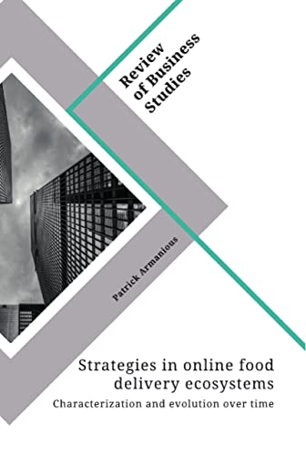 Strategies in online food delivery ecosystems. Characterization and evolution over time: Food for thought