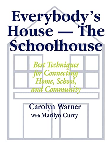 Everybody's House - The Schoolhouse: Best Techniques for Connecting Home, School, and Community