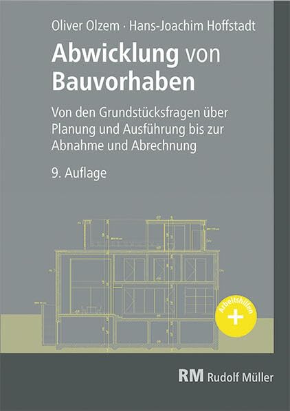 Abwicklung von Bauvorhaben: Von den Grundstücksfragen über Planung und Ausführung bis zur Abnahme