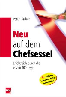 Neu auf dem Chefsessel. Erfolgreich durch die ersten 100 Tage von Fischer, Peter | Buch | Zustand gut