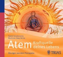 Atem - Kraftquelle deines Lebens: Ãbungen aus dem Pranayama