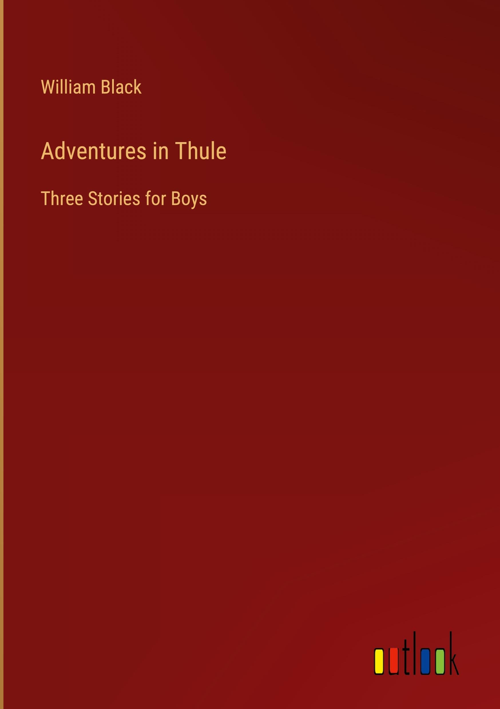 Adventures in Thule: Three Stories for Boys