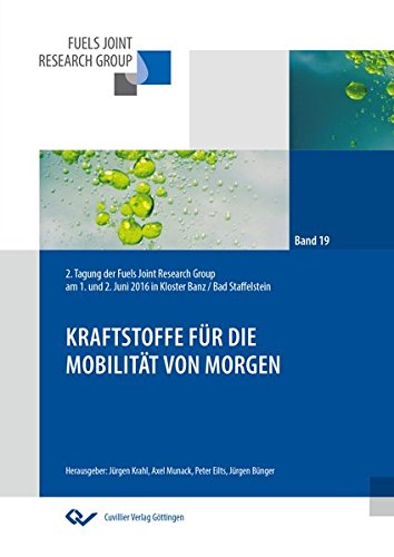 Kraftstoffe für die Mobilität von morgen: 2. Tagung der Fuels Joint Research Group am 1. und 2. Juni 2016 in Kloster Banz / Bad Staffelstein (Fuels ... für die Mobilität der Zukunft)