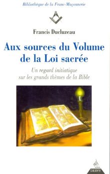 Aux sources du volume de la loi sacrée : Un regard initiatique sur les grands thèmes de la Bible von Ducluzeau, Francis | Buch | Zustand sehr gut