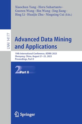 Advanced Data Mining and Applications: 19th International Conference, ADMA 2023, Shenyang, China, August 21–23, 2023, Proceedings, Part II (Lecture Notes in Computer Science, 14177, Band 14177)