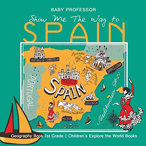 Show Me The Way to Spain - Geography Book 1st Grade Children's Explore the World Books