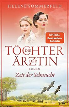 Die Töchter der Ärztin: Zeit der Sehnsucht | Die erfolgreiche Bestsellerreihe geht endlich weiter (Die Thomasius-Schwestern, Band 1)