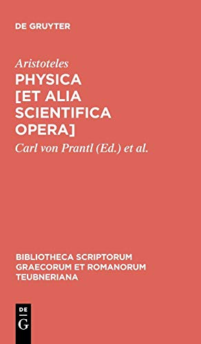 Physica [et alia scientifica opera] (Bibliotheca scriptorum Graecorum et Romanorum Teubneriana)