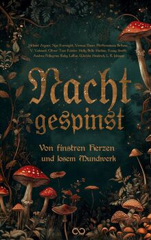 Nachtgespinst: Von finstren Herzen und losem Mundwerk
