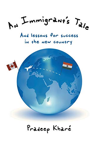 An Immigrant's Tale: And lessons for success in the new country