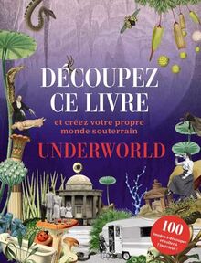 Découpez ce livre : et créez votre propre monde à l'envers : underworld