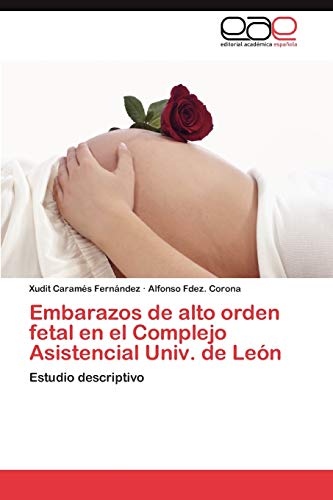 Embarazos de alto orden fetal en el Complejo Asistencial Univ. de León: Estudio descriptivo