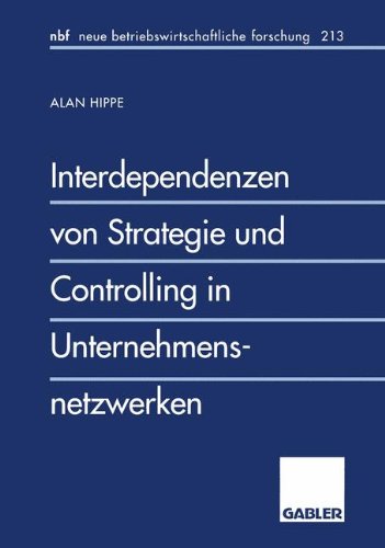 Interdependenzen von Strategie und Controlling in Unternehmensnetzwerken (neue betriebswirtschaftliche forschung (nbf))