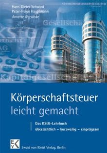 Körperschaftsteuer - leicht gemacht: Das KStG-Lehrbuch. Übersichtlich - kurzweilig - einprägsam