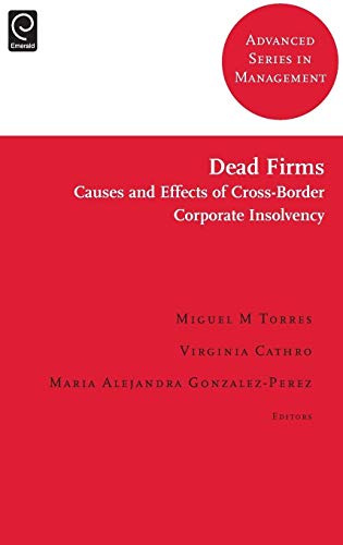 Dead Firms: Causes and Effects of Cross-Border Corporate Insolvency (Advanced Series in Management, Band 15)
