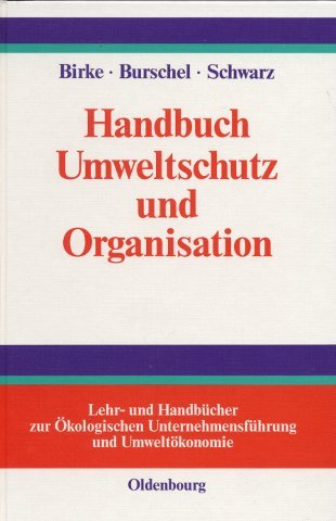 Handbuch Umweltschutz und Organisation. Ökologisierung, Organisationswandel, Mikropolitik