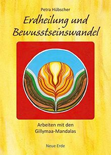 Erdheilung und Bewusstseinswandel: Arbeiten mit den Gillymaa-Mandalas