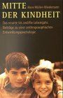 Mitte der Kindheit: Das neunte bis zwölfte Lebensjahr. Beiträge zu einer anthroposophischen Entwicklungspsychologie