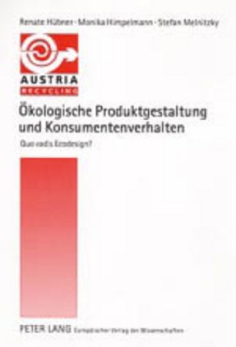 Ökologische Produktgestaltung und Konsumentenverhalten: Quo vadis ECODESIGN?- Die Ausschöpfung des Ökoeffizienzpotentials von Gütern durch ... in einer Integrierten Produktpolitik