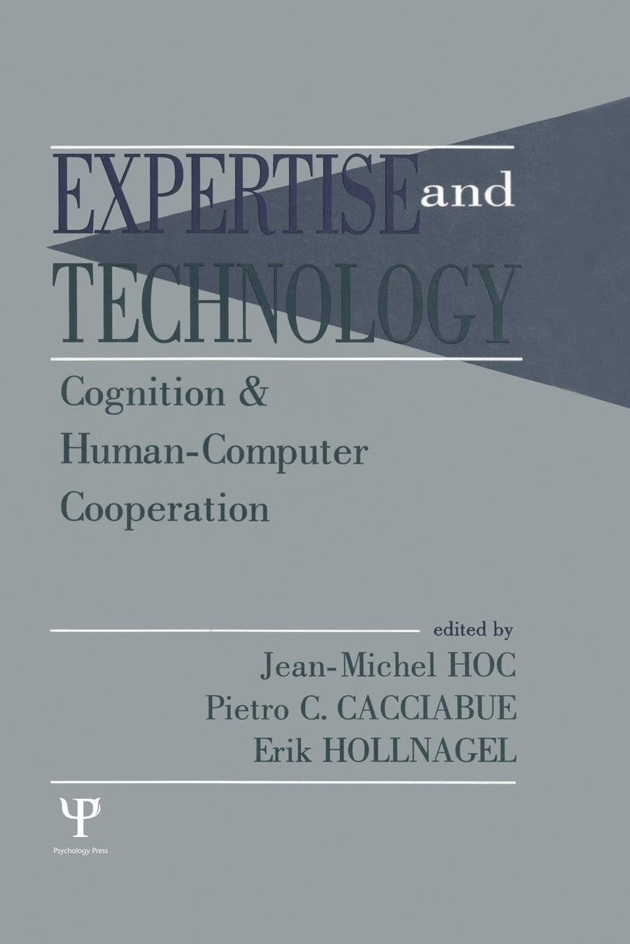 Expertise and Technology: Cognition & Human-computer Cooperation: Cognition & Human-computer Cooperation (Expertise: Research and Applications)