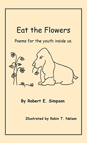 Eat the Flowers: Poems for the youth inside us