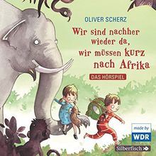 Wir sind nachher wieder da, wir müssen kurz nach Afrika - Das Hörspiel: 1 CD