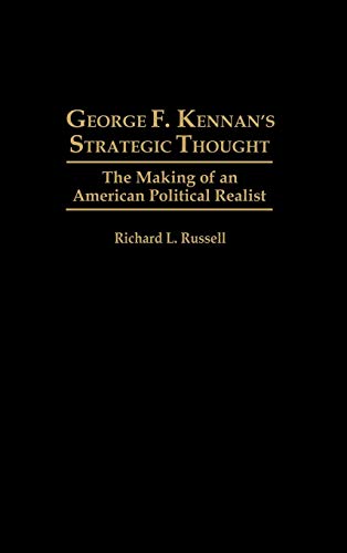George F. Kennan's Strategic Thought: The Making of an American Political Realist
