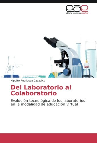 Del Laboratorio al Colaboratorio: Evolución tecnológica de los laboratorios en la modalidad de educación virtual