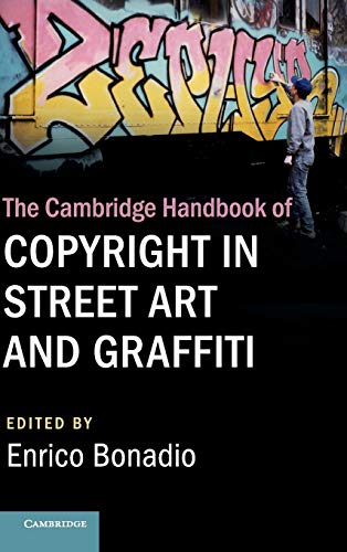 Enrico Bonadio The Cambridge Handbook Of Copyright In Street Art And Graffiti (Cambridge Law Handbooks)