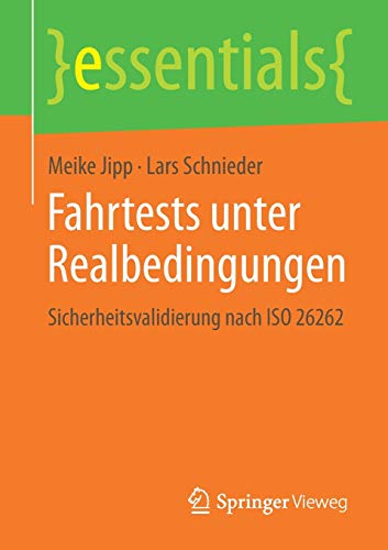 Fahrtests unter Realbedingungen: Sicherheitsvalidierung nach ISO 26262 (essentials)