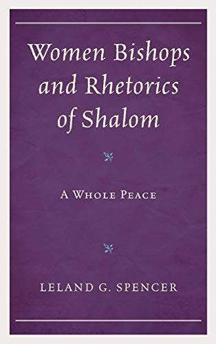 Women Bishops and Rhetorics of Shalom: A Whole Peace (Rhetoric, Race, and Religion)