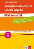 Training intensiv Mathematik. Analytische Geometrie, Lineare Algebra. Gymnasium/Oberstufe/Abitur