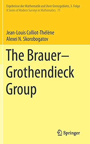 The Brauer–Grothendieck Group (Ergebnisse der Mathematik und ihrer Grenzgebiete. 3. Folge / A Series of Modern Surveys in Mathematics, 71, Band 71)