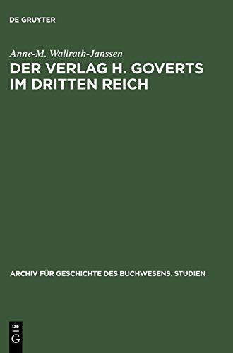 Der Verlag H. Goverts im Dritten Reich (Archiv für Geschichte des Buchwesens – Studien, 5, Band 5)