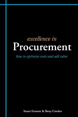 Excellence In Procurement: How To Optimise Costs And Add Value: Hhow to Optimise Costs and Add Value (Excellence In... Series)