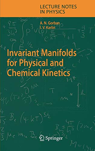 Invariant Manifolds for Physical and Chemical Kinetics (Lecture Notes in Physics, 660, Band 660)