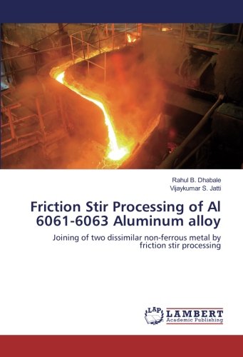 Friction Stir Processing of Al 6061-6063 Aluminum alloy: Joining of two dissimilar non-ferrous metal by friction stir processing